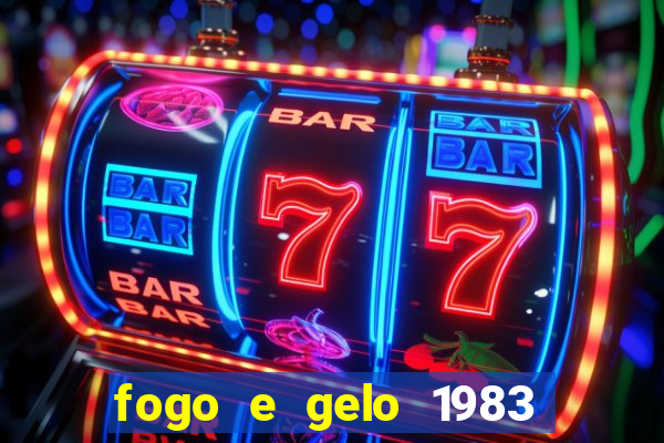 fogo e gelo 1983 dublado download